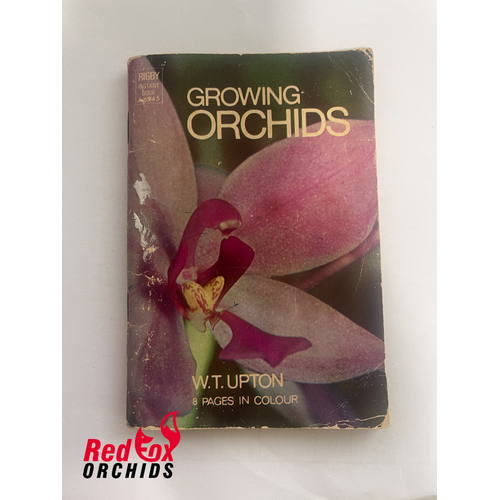 Growing Orchids Upton, W.T. Published by Rigby, Australia (1975)