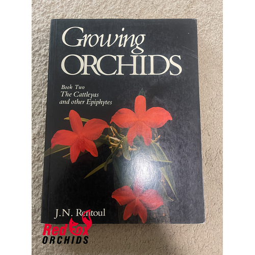 Growing ORCHIDS by J N Rentoul * Book Two 2 * Cattleyas & Other Epiphytes 1982
