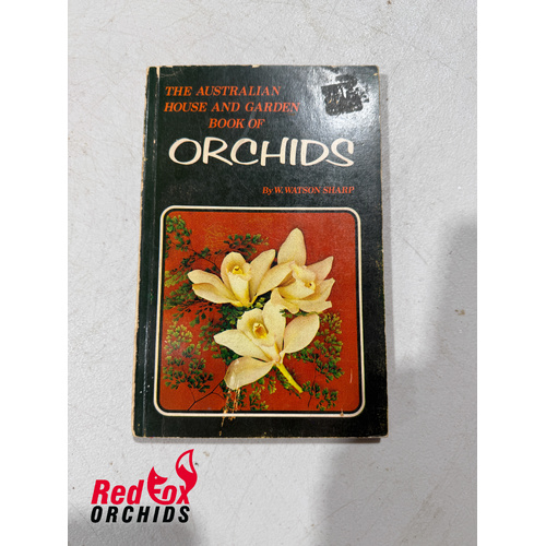 The Australian House and Garden Book of Orchids by W. Watson Sharp