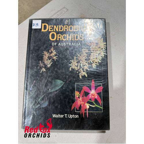 Dendrobium Orchids of Australia by Walter T. Upton